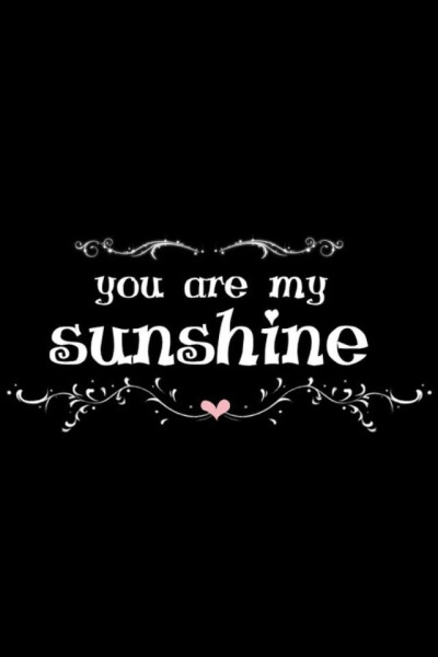 you are my sunshine