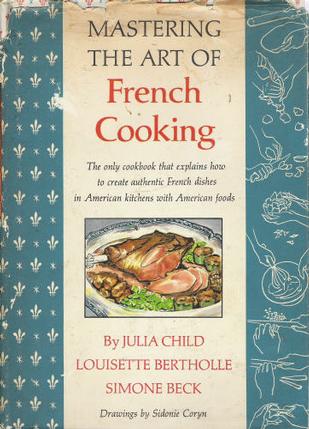 julia child -- mastering the art of french cooking 朱莉与茱莉亚里面的那本，记得吗？