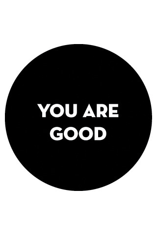 YOU ARE GOOD