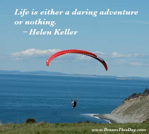 Helen Keller: Life is either a daring adventure or nothing