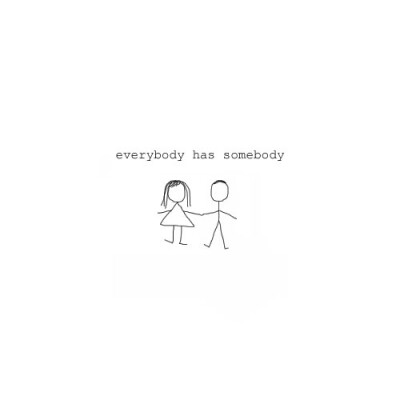 everybody has somebody