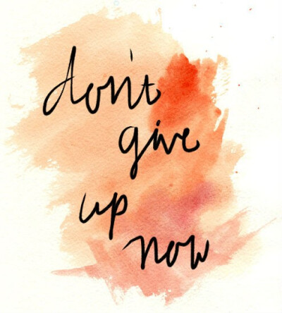 don't give up now