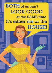 So true! THat's why my house is a mess!
