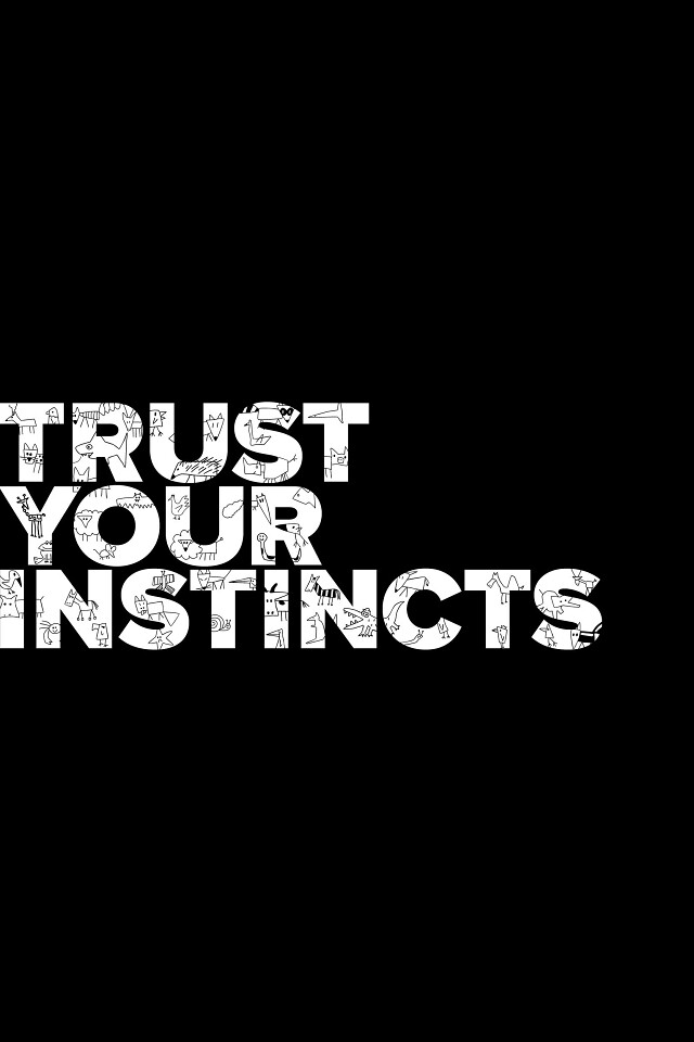 Trust Your Instincts