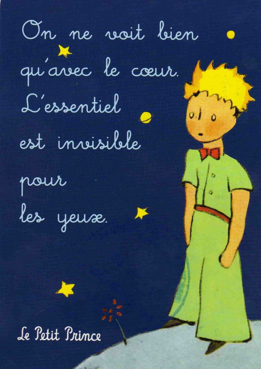 On ne voit bien qu'avec le cœur.L'essentiel est invisible pour les yeux.