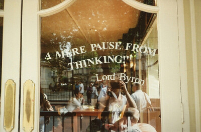 Byron’s quote?- London cafe??| by Adele M. Reed | via glazedtwist