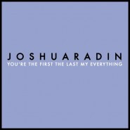 Joshua Radin - You’re The First, The Last, My Everything