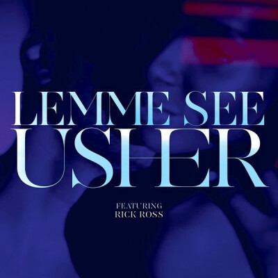 Usher - Lemme See (Feat. Rick Ross) (Official Single Cover)