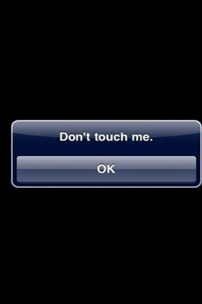 don't touch me！