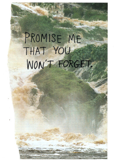 promise me that you won't forget