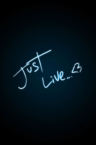 Just live