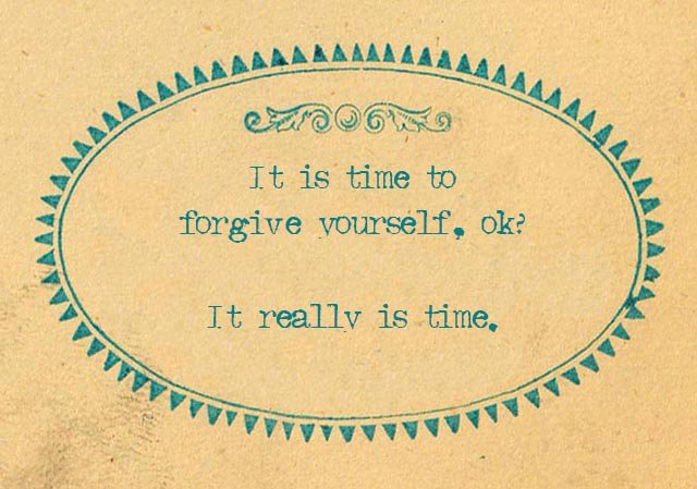 It is time to forgive yourself