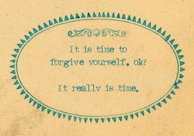 It is time to forgive yourself