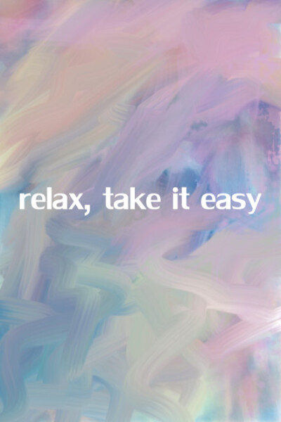 relax，take it easy