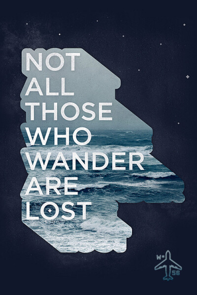 NOT ALL THOSE WHO WANDER ARE LOST