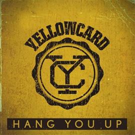 Yellowcard Hang You Up