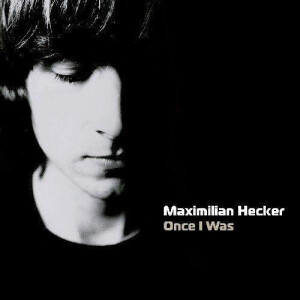 Maximilian Hecker Once I Was