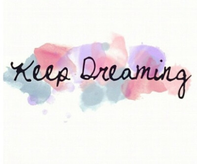  keep dreaming