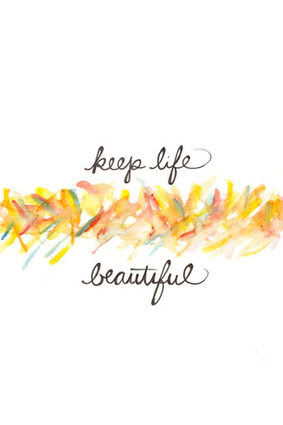 Keep life beautiful