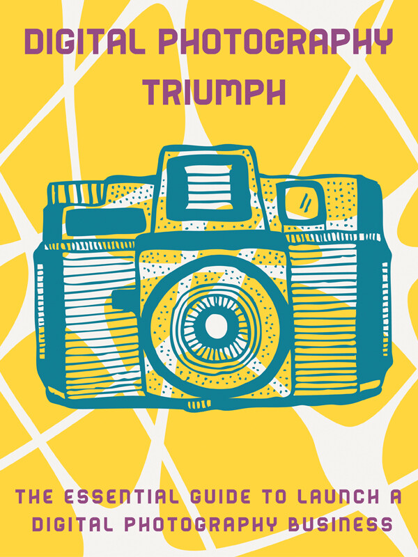 dpt cover11 Digital Photography Triumph – The Essential Guide to Launch a Digital Photography Business