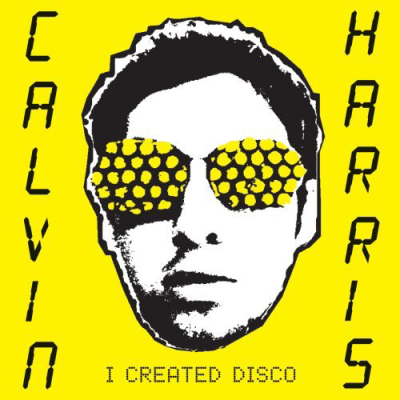 I Created Disco----Calvin Harris Calvin Harris