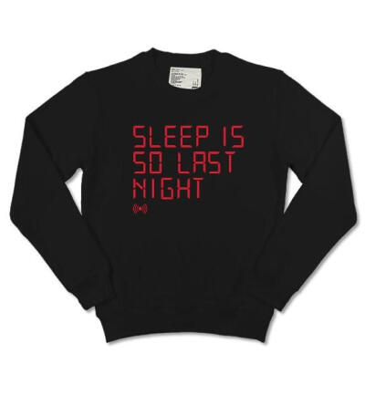 纯棉圆领个性卫衣/情侣卫衣-Sleep Is So Last Night