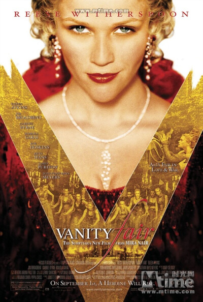 名利场Vanity Fair(2004) 由印度导演执导改编自William Makepeace Thackeray 的以Rebecca (Becky) Sharp为主人公的经典小说。讲述出身卑微的Becky一路摸爬滚打并周旋于贵族之间追逐名利的故事。