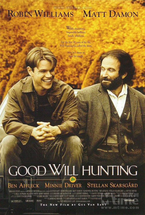 心灵捕手Good Will Hunting(1997) 达蒙和阿弗莱克西德剧本。马特·达蒙为男主角。 数学天才威尔聪明绝顶却叛逆不羁，直至遇到心理辅导专家桑恩教授。在桑恩的努力下，终于使威尔打开心扉，走出了孤独的阴影。