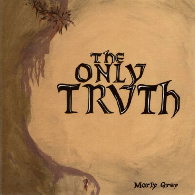 Morly Grey -The Only Truth