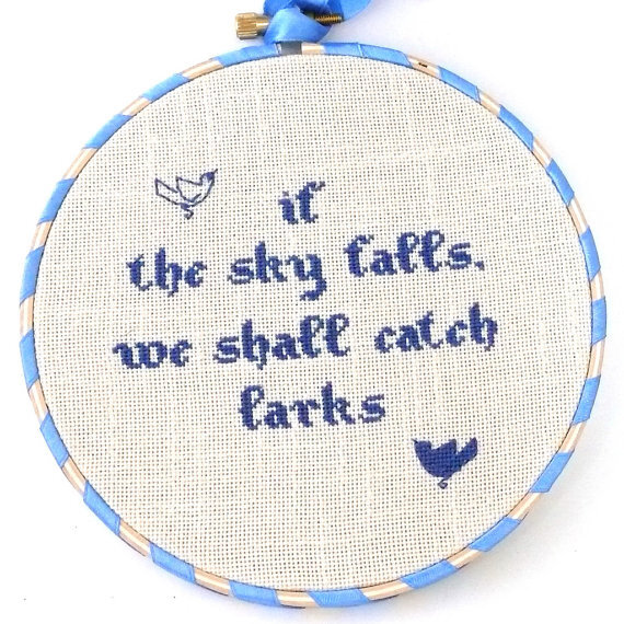 Hand embroidery If the sky falls we shall catch larks - cross stitch in wooden hoop