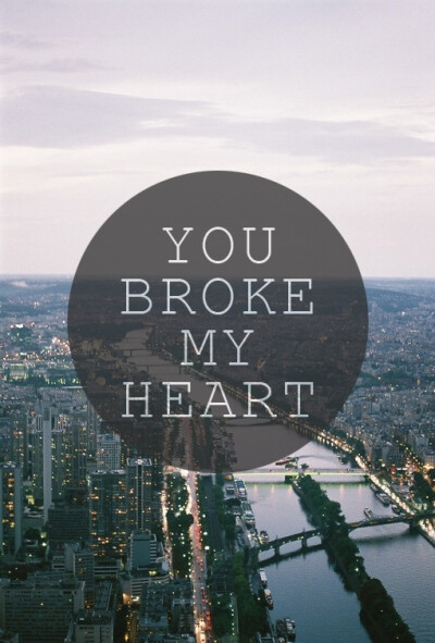 you broke my heart