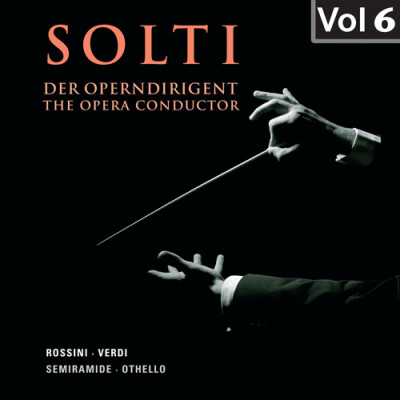 VERDI, G.: Otello [Opera] (Highlights) / ROSSINI, G.: Overture to Semiramide (Solti - The Opera Conductor, Vol. 6) (Solti) (1958, 1959)