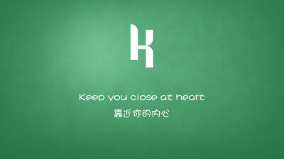 Keep you close at heart