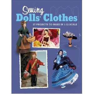 Sewing Dolls&apos; Clothes: 27 Projects to Make