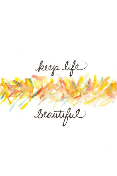 Keep life beautiful……