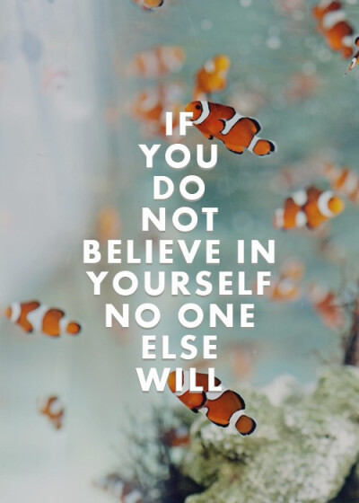 正能量壁纸 文字 励志 图文 if you don't believe in yourself no one else will