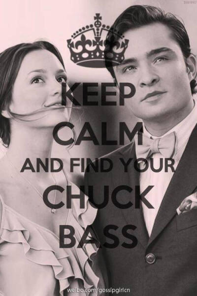 keep clam and find your Chuck Bass