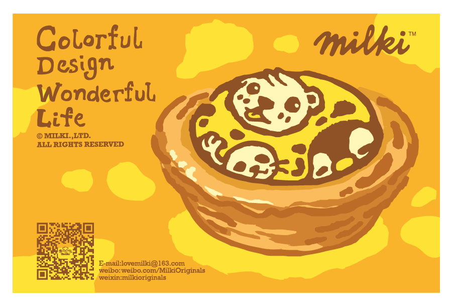 MILKI-original design by blackwhale____egg tart 我们的理念：Colorful Design Wonderful Life. 意为多彩的设计，美好的生活。 MILKI 上海实体门店： * Milki - 复兴中路店 上海市复兴中路1206号 * Milki - 人民广场店 上海市黄浦区人民大道221号(近武胜路）— 迪美广场86号 围脖：@Milki