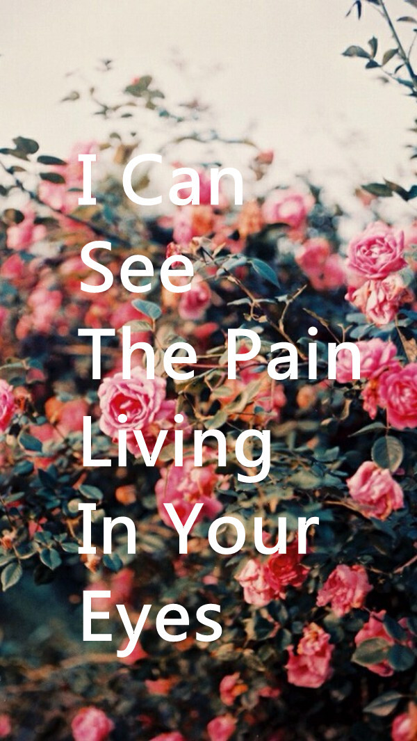 I can see the pain living in your eyes. 我能看到你眼中的痛楚。 簡耳←原創(chuàng)文字圖^-^