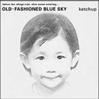 Old-fashioned Blue Sky -- Ketchup