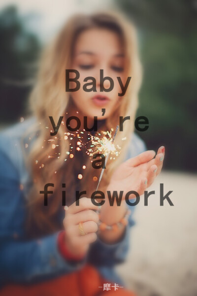 Baby you are firework。。。——《Firework》