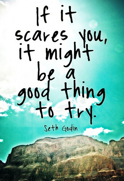 ifitscaresyouitmaybeagoodthingtotry