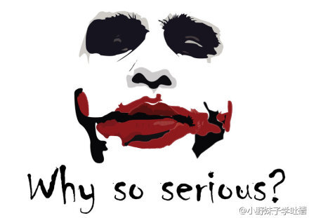 why so serious