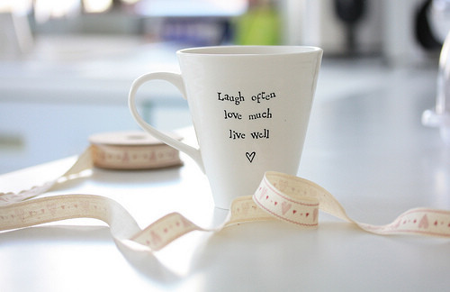 Laugh often Love much Live well