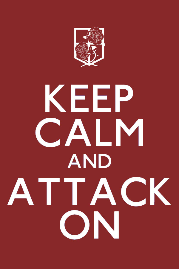 Keep Calm And ATTACK ON