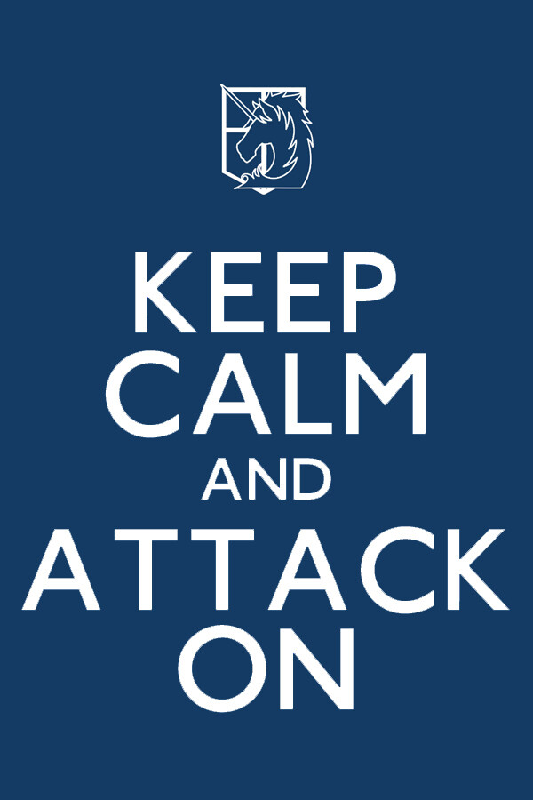 Keep Calm And ATTACK ON