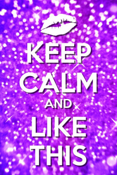 KEEP CALM AND LIKE THIS