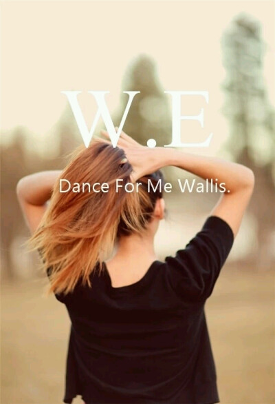 we dance for we wallis