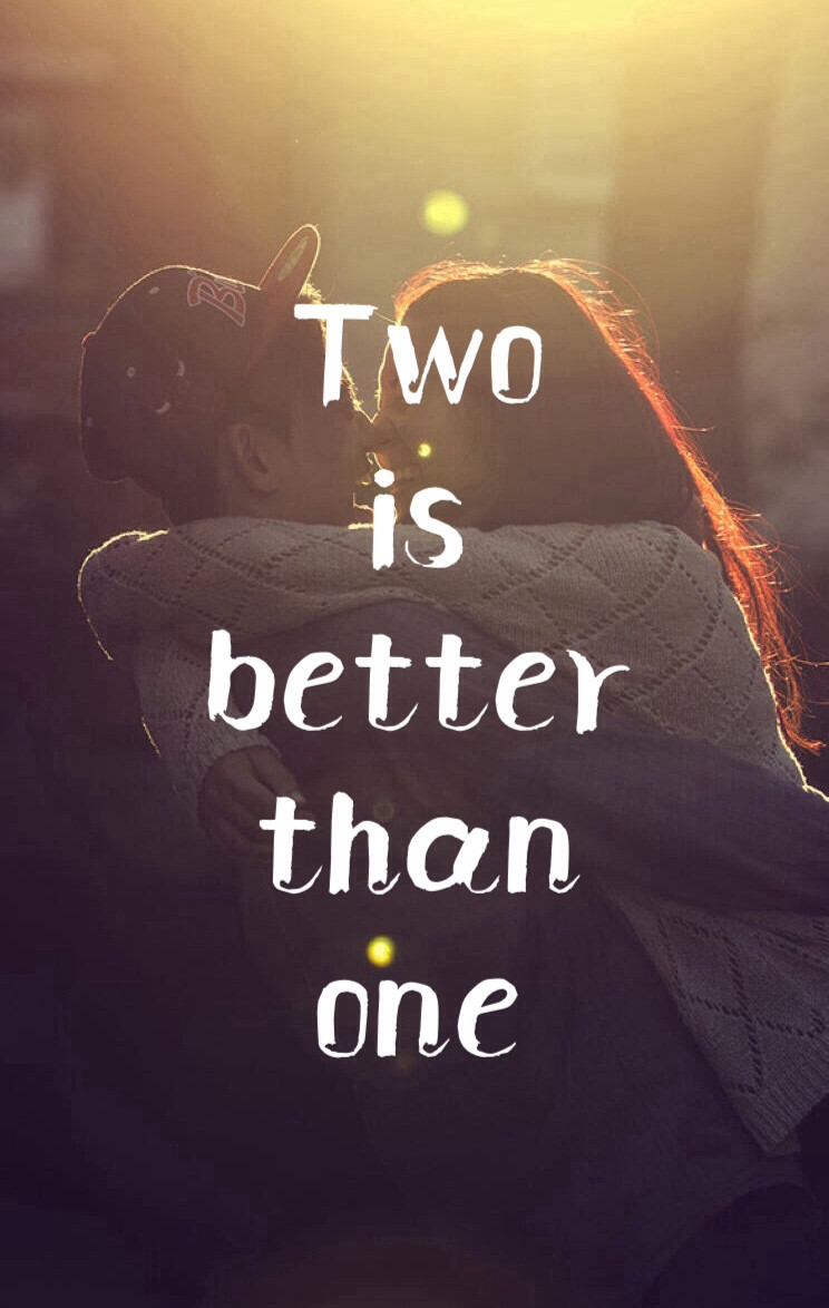 two is better than one.