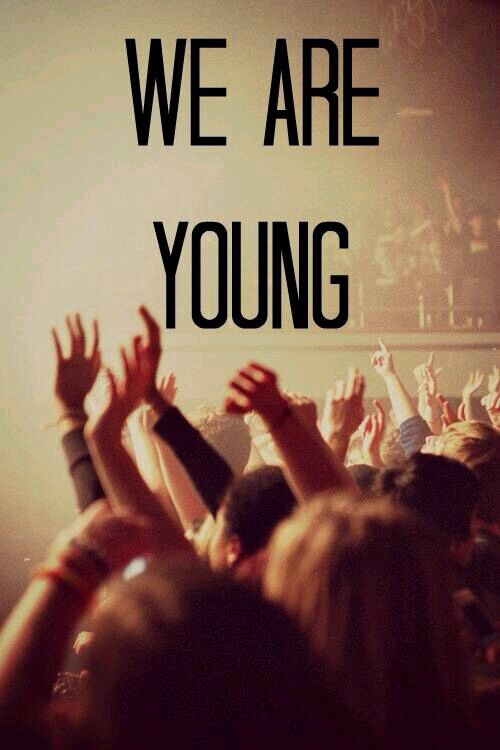 We are young.